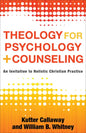 Theology for Psychology and Counseling: An Invitation to Holistic Christian Practice - Paperback