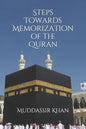 Steps towards memorization of the Quran: Based on the advice of Shaykh Yasir Qadhi, Nouman Ali Khan, and Mufti Menk - Paperback