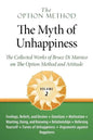 The Option Method: The Myth of Unhappiness. the Collected Works of Bruce Di Marsico on the Option Method & Attitude, Vol. 2 - Paperback