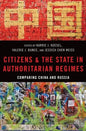 Citizens and the State in Authoritarian Regimes: Comparing China and Russia - Paperback
