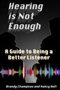 Hearing is Not Enough: A Guide to Being a Better Listener - Paperback