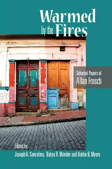 Warmed by the Fires: Selected Papers of Allan Frosch - Paperback