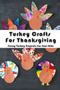 Turkey Crafts For Thanksgiving: Funny Turkey Projects For Your Kids: Thanksgiving Crafts Book - Paperback