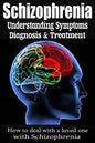 Schizophrenia: Understanding Symptoms Diagnosis & Treatment - Paperback
