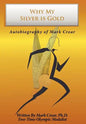 Why My Silver is Gold: Autobiography of Mark Crear - Hardcover