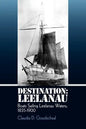 Destination: Leelanau: Boats Sailing Leelanau Waters, 1835-1900 - Paperback