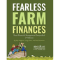Fearless Farm Finances: Farm Financial Management Demystified - Paperback