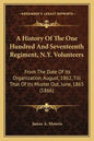 A History Of The One Hundred And Seventeenth Regiment, N.Y. Volunteers: From The Date Of Its Organization, August, 1862, Till That Of Its Muster Out, - Paperback