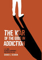 The War Of The Gods In Addiction: C. G. Jung, Alcoholics Anonymous, and Archetypal Evil - Hardcover