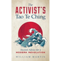 The Activist's Tao Te Ching: Ancient Advice for a Modern Revolution - Paperback