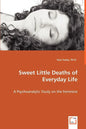 Sweet Little Deaths of Everyday Life - A Psychoanalytic Study on the Feminine - Paperback