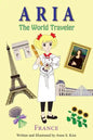 Aria The World Traveler: France: (fun and educational children's picture book for age 4-10 years old) - Paperback
