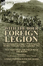 With the Boer Foreign Legion: Two Accounts of Foreigners Who Fought for the Boer Cause During the Anglo-Boer War - Paperback
