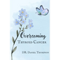 Overcoming Thyroid Cancer: A comprehensive guide to living in wellness - Paperback