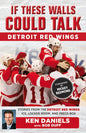 If These Walls Could Talk: Detroit Red Wings - Paperback