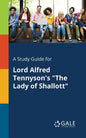 A Study Guide for Lord Alfred Tennyson's "The Lady of Shallott" - Paperback