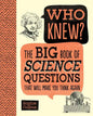 Who Knew? the Big Book of Science Questions That Will Make You Think Again - Hardcover
