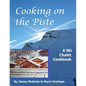 Cooking on the Piste: A Ski Chalet Cookbook - Paperback