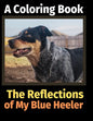 The Reflections of My Blue Heeler: A Coloring Book - Paperback