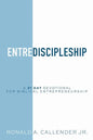 EntreDiscipleship: A 31 Day Devotional for Biblical Entrepreneurship - Paperback