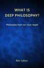 What is Deep Philosophy?: Philosophy from our inner depth - Paperback