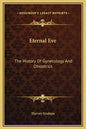 Eternal Eve: The History Of Gynecology And Obstetrics - Hardcover