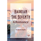 Hadrian the Seventh A Romance - Paperback