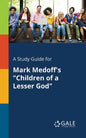 A Study Guide for Mark Medoff's "Children of a Lesser God" - Paperback