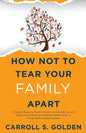 How Not To Tear Your Family Apart: 3 Simple Steps to Start Critical Conversations and Help Your Family and Aging Parents Plan a Financially Stable Fut - Paperback
