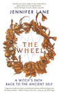 The Wheel: A Witch's Path Back to the Ancient Self - Paperback