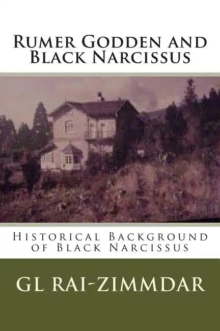 Rumer Godden and Black Narcissus: Historical Background of Black Narcissus - Paperback