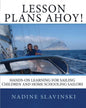 Lesson Plans Ahoy: Hands-on Learning for Sailing Children and Home Schooling Sailors - Paperback