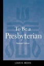 To Be a Presbyterian, Revised Edition - Paperback
