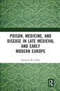 Poison, Medicine, and Disease in Late Medieval and Early Modern Europe - Paperback