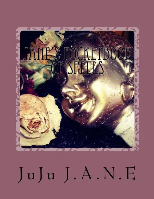 Jane's PocketBook of Spells: Cleasning, Banishing, Protection and other Various Remedies - Paperback