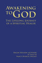Awakening to God: The Lifelong Journey of a Spiritual Healer - Paperback