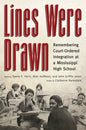 Lines Were Drawn: Remembering Court-Ordered Integration at a Mississippi High School - Paperback