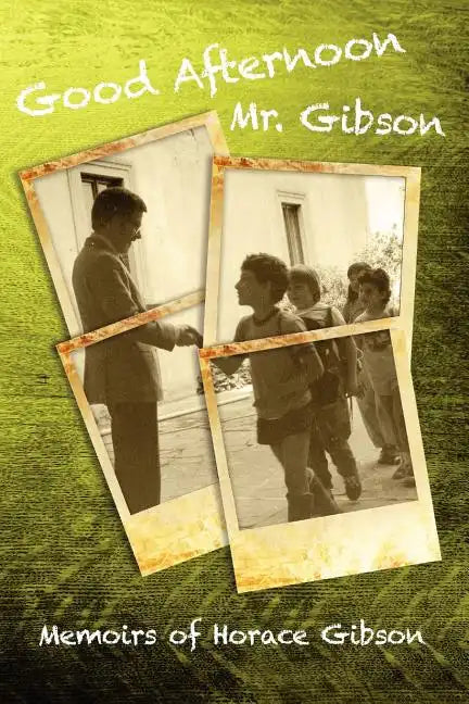 Good Afternoon Mr. Gibson: Memoirs of Horace Gibson - Paperback