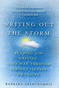 Writing Out the Storm: Reading and Writing Your Way Through Serious Illness or Injury - Paperback