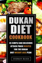Dukan Diet Cookbook: 45 Simple and Delicious Attack Phase Recipes for the Dukan Diet Weight Loss Plan - Paperback