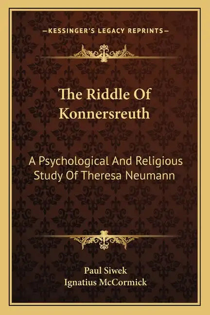 The Riddle of Konnersreuth: A Psychological and Religious Study of Theresa Neumann - Paperback