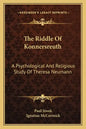 The Riddle of Konnersreuth: A Psychological and Religious Study of Theresa Neumann - Paperback
