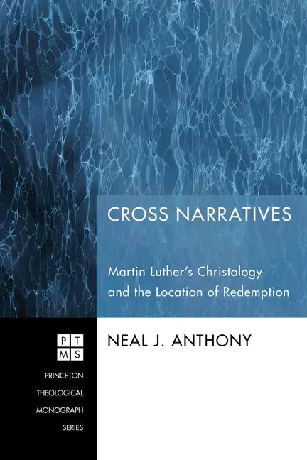 Cross Narratives: Martin Luther's Christology and the Location of Redemption - Paperback