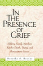 In the Presence of Grief: Helping Family Members Resolve Death, Dying, and Bereavement Issues - Paperback