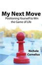 My Next Move: Positioning Yourself to Win the Game of Life - Paperback