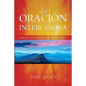 La Oración Intercesora: Principios para una vida de oración eficaz - Paperback