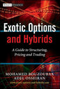Exotic Options and Hybrids: A Guide to Structuring, Pricing and Trading - Hardcover