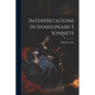 Interpretations In Shakespeare S Sonnets - Paperback