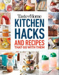 Taste of Home Kitchen Hacks: 100 Hints, Tricks & Timesavers--And the Recipes to Go with Them - Paperback