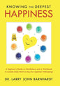 Knowing the Deepest Happiness: A Beginner's Guide to Mindfulness and a Workbook to Create Daily Rich-U-Alls for Optimal Well-Being! - Hardcover